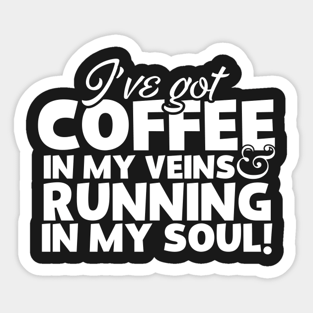 I've Got Coffee In My Veins & Running In My Soul Sticker by thingsandthings